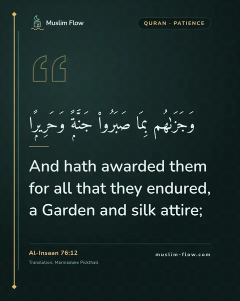 Al-Insaan 76:12: And hath awarded them for all that they endured, a Garden and silk attire;