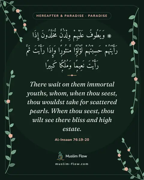 Al-Insaan 76:19-20: There wait on them immortal youths, whom, when thou seest, thou wouldst take for scattered pearls…