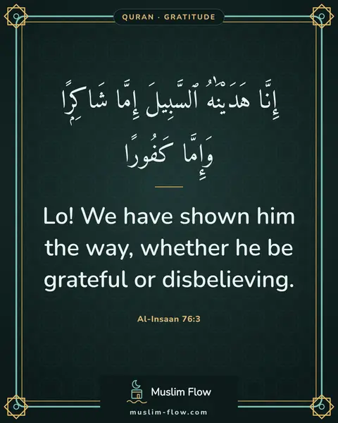 Al-Insaan 76:3: Lo! We have shown him the way, whether he be grateful or disbelieving.