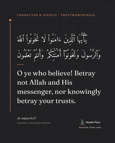 Al-Anfaal 8:27: O ye who believe! Betray not Allah and His messenger, nor knowingly betray your trusts.