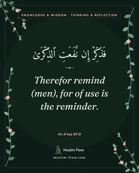 Al-A'laa 87:9: Therefor remind (men), for of use is the reminder.