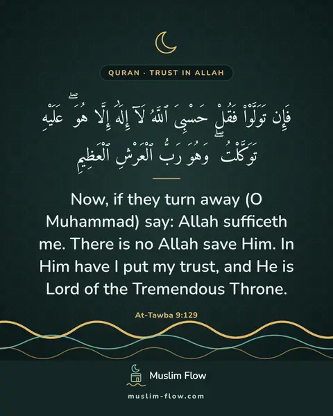 At-Tawba 9:129: Now, if they turn away (O Muhammad) say: Allah sufficeth me. There is no Allah save Him. In Him…