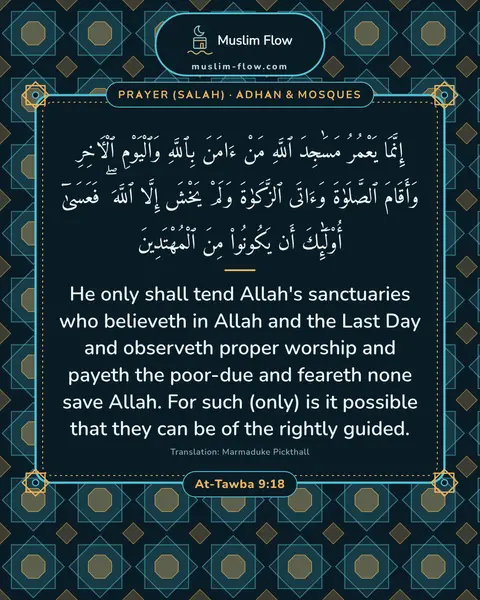 At-Tawba 9:18: He only shall tend Allah's sanctuaries who believeth in Allah and the Last Day and observeth proper…