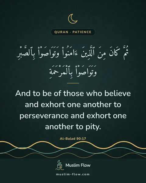 Al-Balad 90:17: And to be of those who believe and exhort one another to perseverance and exhort one another to…