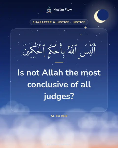 At-Tin 95:8: Is not Allah the most conclusive of all judges?