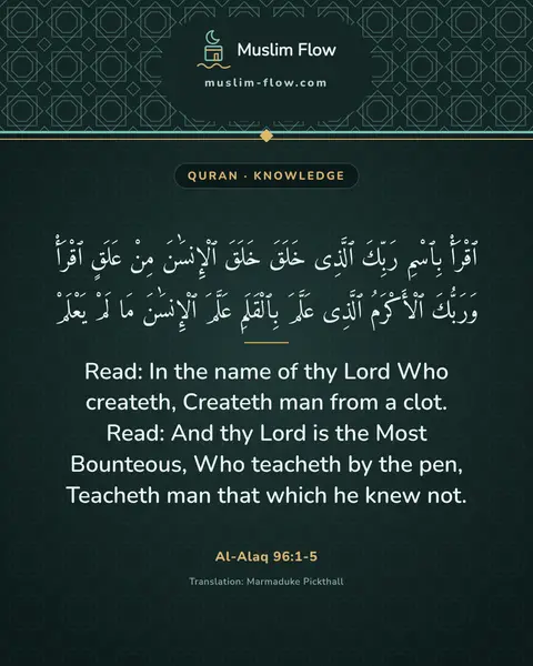 Al-Alaq 96:1-5: Read: In the name of thy Lord Who createth, Createth man from a clot. Read: And thy Lord is the…