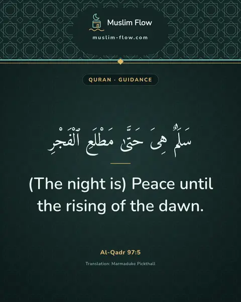 Al-Qadr 97:5: (The night is) Peace until the rising of the dawn.