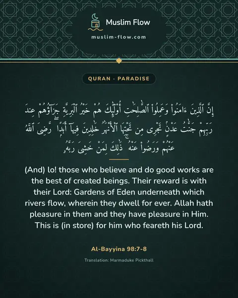 Al-Bayyina 98:7-8: (And) lo! those who believe and do good works are the best of created beings. Their reward is with…