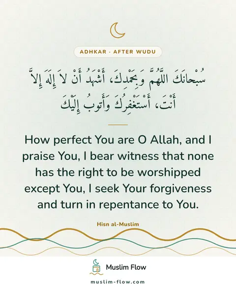 What to say upon completing ablution: How perfect You are O Allah, and I praise You, I bear witness that none has the right to be…