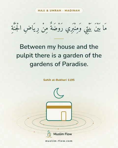 Sahih al-Bukhari 1195: Between my house and the pulpit there is a garden of the gardens of Paradise.