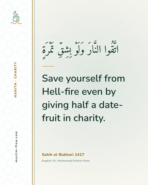 Sahih al-Bukhari 1417: Save yourself from Hell-fire even by giving half a date-fruit in charity.