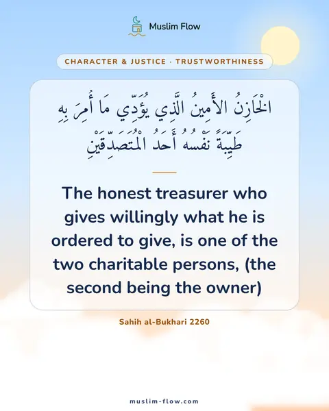 Sahih al-Bukhari 2260: The honest treasurer who gives willingly what he is ordered to give, is one of the two charitable…