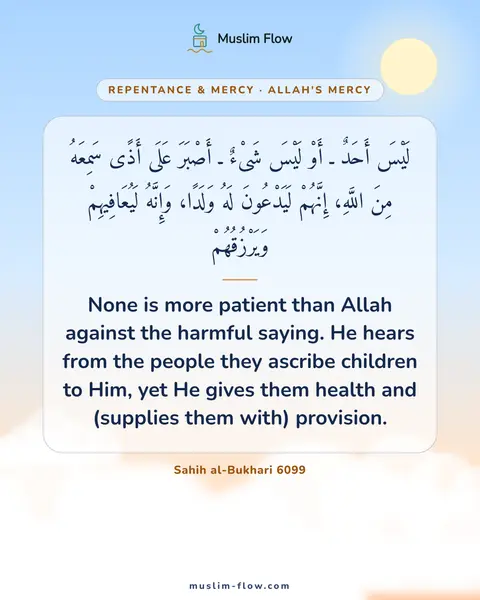 Sahih al-Bukhari 6099: None is more patient than Allah against the harmful saying. He hears from the people they ascribe…
