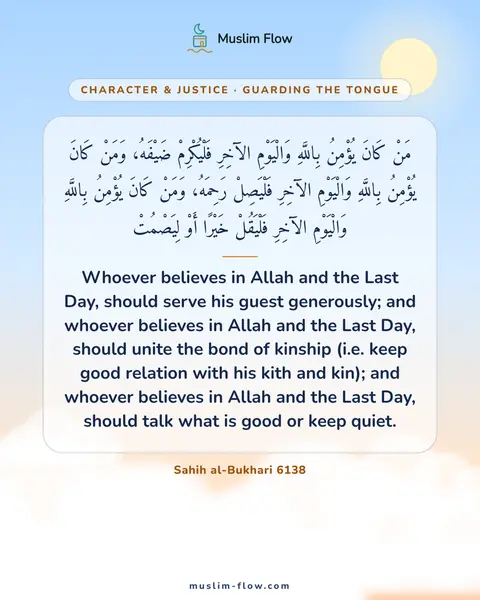 Sahih al-Bukhari 6138: Whoever believes in Allah and the Last Day, should serve his guest generously; and whoever believes…