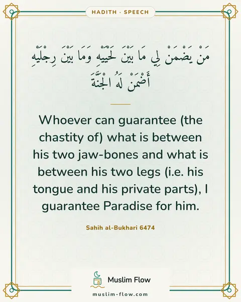 Sahih al-Bukhari 6474: Whoever can guarantee (the chastity of) what is between his two jaw-bones and what is between his…