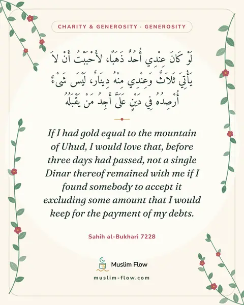 Sahih al-Bukhari 7228: If I had gold equal to the mountain of Uhud, I would love that, before three days had passed, not a…