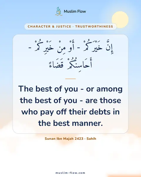 Sunan Ibn Majah 2423 · Sahih: The best of you - or among the best of you - are those who pay off their debts in the best manner.
