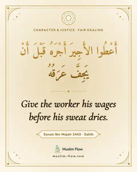Sunan Ibn Majah 2443 · Sahih: Give the worker his wages before his sweat dries.