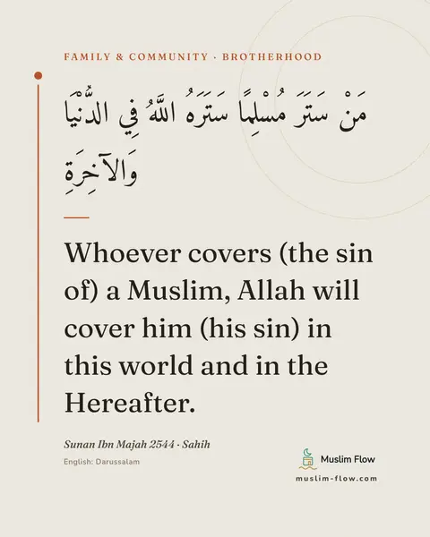 Sunan Ibn Majah 2544 · Sahih: Whoever covers (the sin of) a Muslim, Allah will cover him (his sin) in this world and in the…