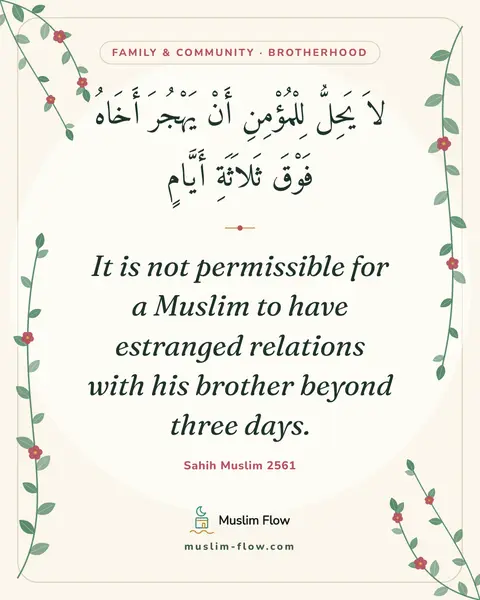 Sahih Muslim 2561: It is not permissible for a Muslim to have estranged relations with his brother beyond three days.