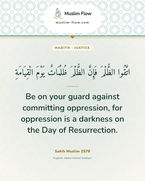 Sahih Muslim 2578: Be on your guard against committing oppression, for oppression is a darkness on the Day of…