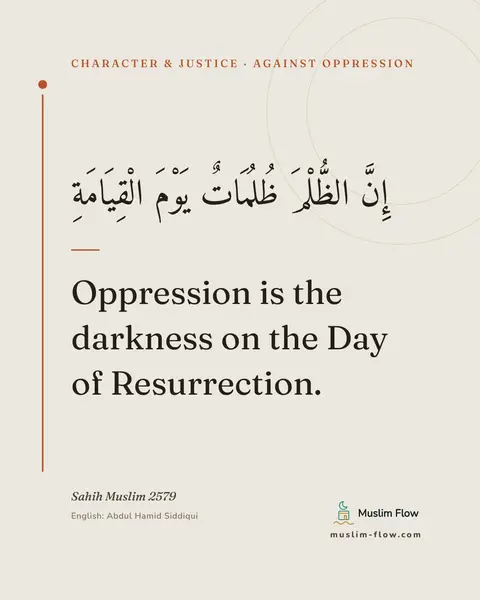 Sahih Muslim 2579: Oppression is the darkness on the Day of Resurrection.