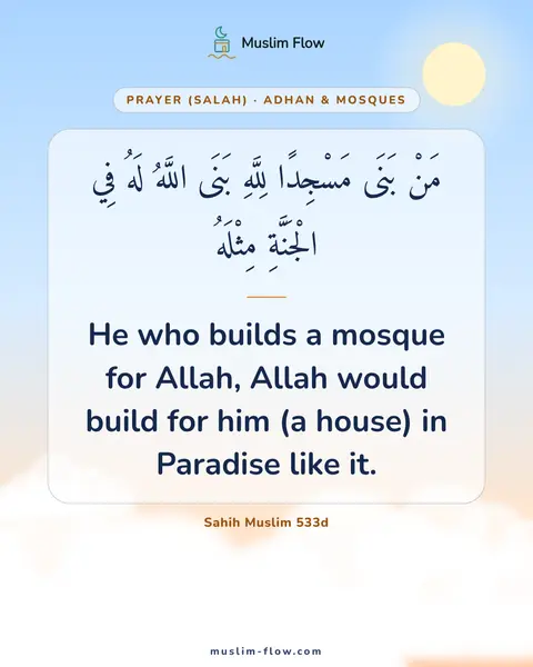 Sahih Muslim 533d: He who builds a mosque for Allah, Allah would build for him (a house) in Paradise like it.