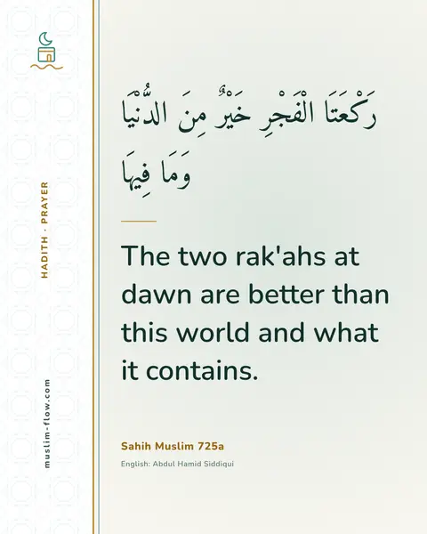 Sahih Muslim 725a: The two rak'ahs at dawn are better than this world and what it contains.