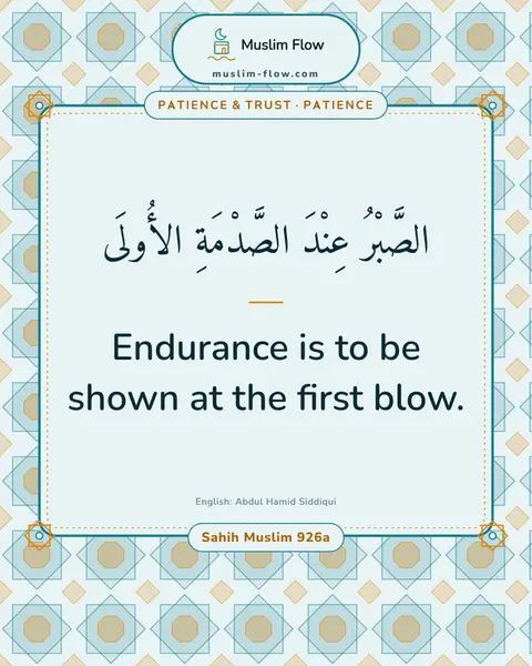 Sahih Muslim 926a: Endurance is to be shown at the first blow.