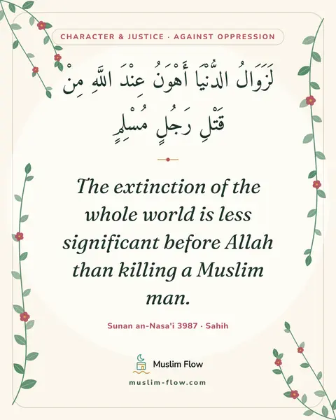 Sunan an-Nasa'i 3987 · Sahih: The extinction of the whole world is less significant before Allah than killing a Muslim man.