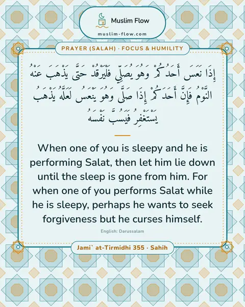 Jami` at-Tirmidhi 355 · Sahih: When one of you is sleepy and he is performing Salat, then let him lie down until the sleep is gone…