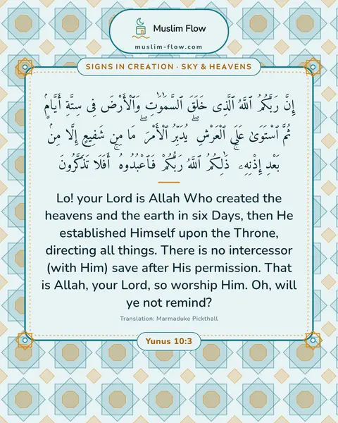 Yunus 10:3: Lo! your Lord is Allah Who created the heavens and the earth in six Days, then He established…