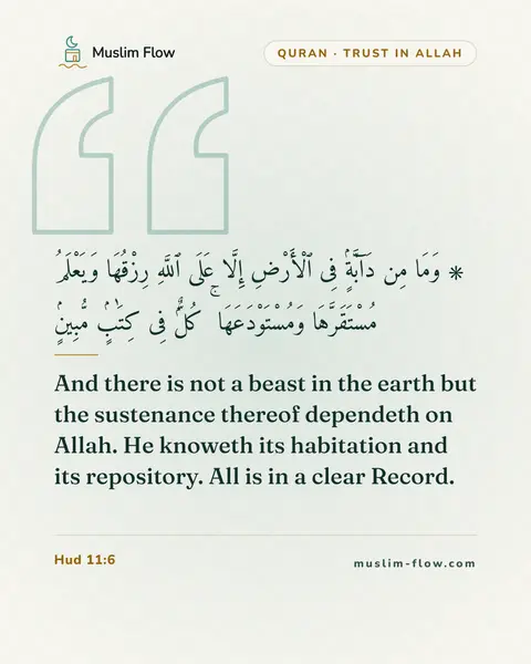 Hud 11:6: And there is not a beast in the earth but the sustenance thereof dependeth on Allah. He knoweth its…
