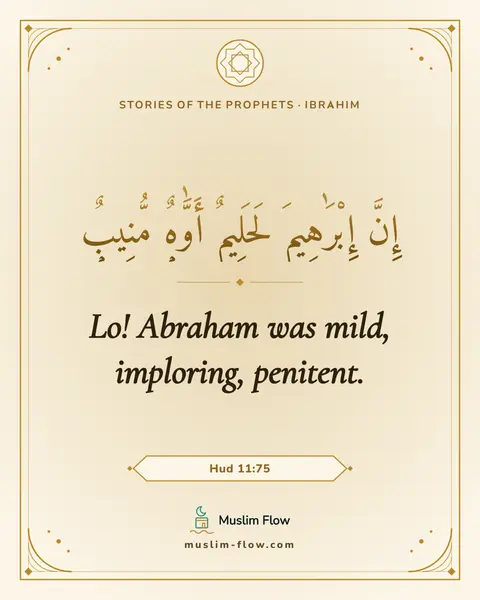 Hud 11:75: Lo! Abraham was mild, imploring, penitent.