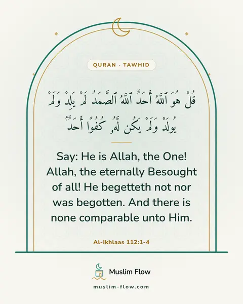 Al-Ikhlaas 112:1-4: Say: He is Allah, the One! Allah, the eternally Besought of all! He begetteth not nor was begotten…