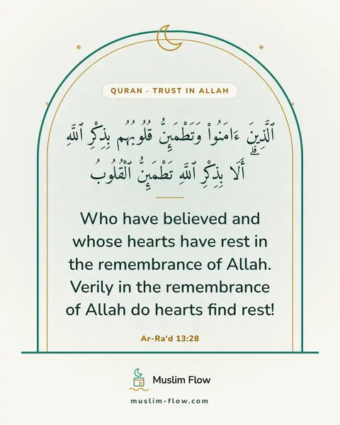 Ar-Ra'd 13:28: Who have believed and whose hearts have rest in the remembrance of Allah. Verily in the remembrance…