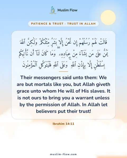 Ibrahim 14:11: Their messengers said unto them: We are but mortals like you, but Allah giveth grace unto whom He…