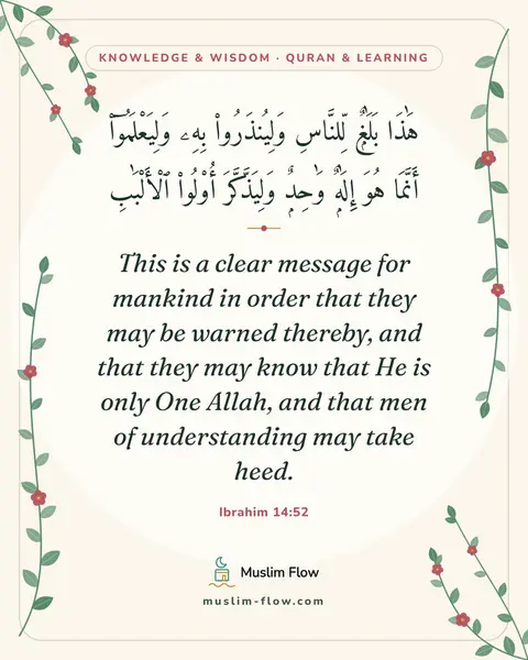 Ibrahim 14:52: This is a clear message for mankind in order that they may be warned thereby, and that they may…