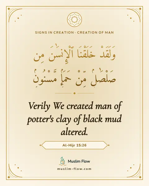 Al-Hijr 15:26: Verily We created man of potter's clay of black mud altered.