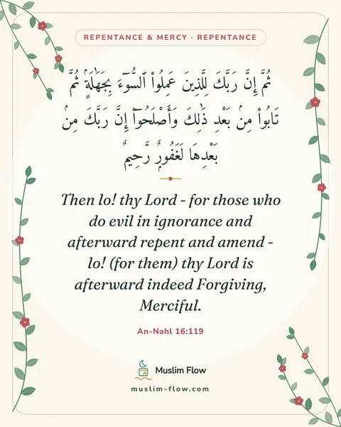 An-Nahl 16:119: Then lo! thy Lord - for those who do evil in ignorance and afterward repent and amend - lo! (for…