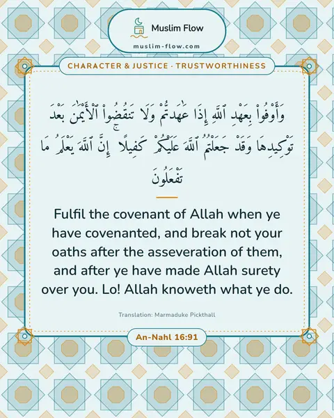 An-Nahl 16:91: Fulfil the covenant of Allah when ye have covenanted, and break not your oaths after the…