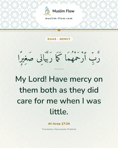 Al-Israa 17:24: My Lord! Have mercy on them both as they did care for me when I was little.