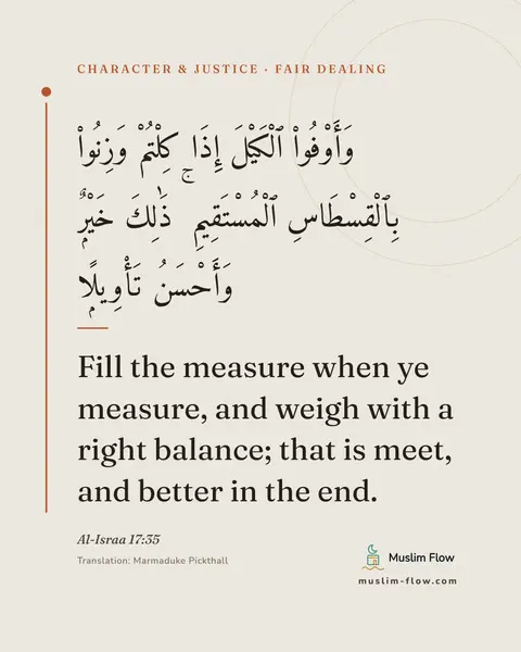 Al-Israa 17:35: Fill the measure when ye measure, and weigh with a right balance; that is meet, and better in the…