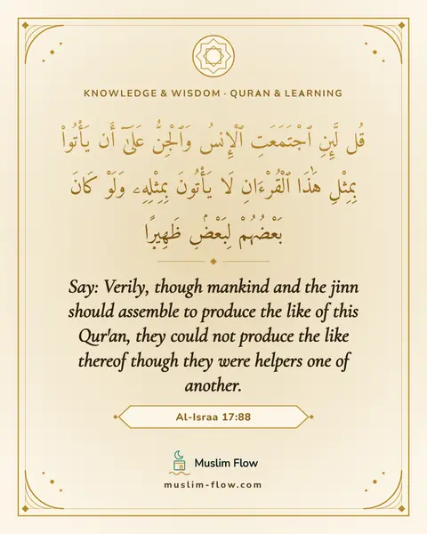 Al-Israa 17:88: Say: Verily, though mankind and the jinn should assemble to produce the like of this Qur'an, they…