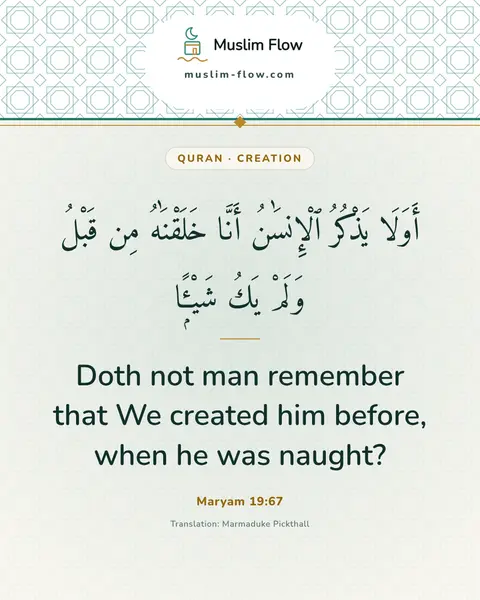 Maryam 19:67: Doth not man remember that We created him before, when he was naught?