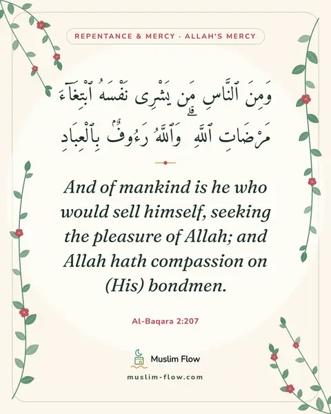 Al-Baqara 2:207: And of mankind is he who would sell himself, seeking the pleasure of Allah; and Allah hath…