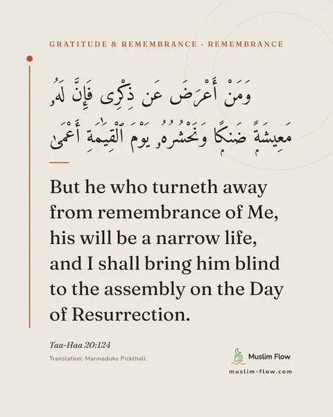 Taa-Haa 20:124: But he who turneth away from remembrance of Me, his will be a narrow life, and I shall bring him…