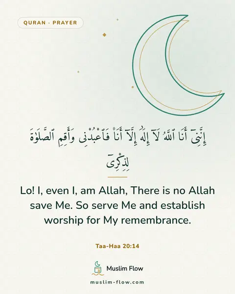 Taa-Haa 20:14: Lo! I, even I, am Allah, There is no Allah save Me. So serve Me and establish worship for My…