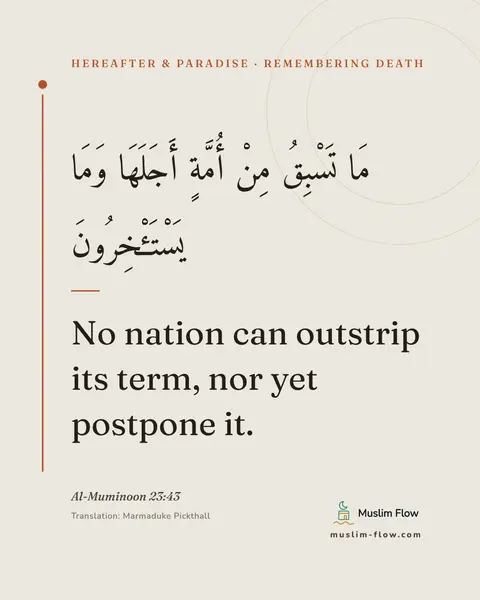 Al-Muminoon 23:43: No nation can outstrip its term, nor yet postpone it.
