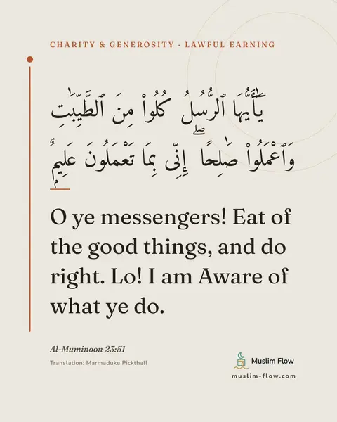 Al-Muminoon 23:51: O ye messengers! Eat of the good things, and do right. Lo! I am Aware of what ye do.